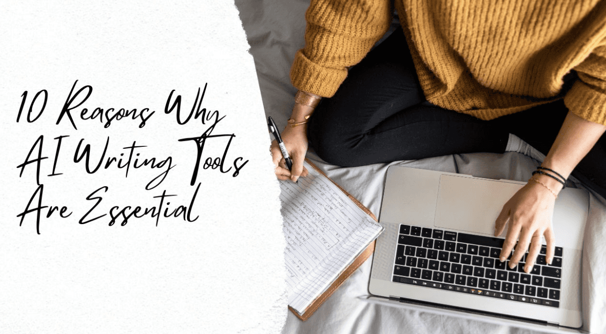 10 Gründe, warum KI-Schreibwerkzeuge unverzichtbar sind
